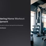 1 Mastering Home Workout Equipment